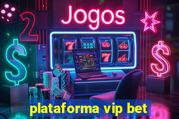 plataforma vip bet